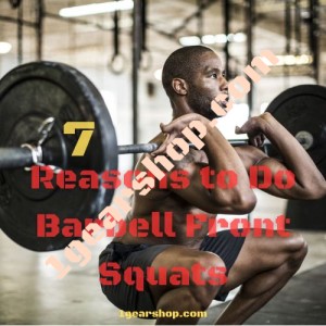 Article Image - 7 Reasons to Do Barbell Front Squats 1gearshop.com