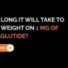 How long it will take to lose weight on 1 mg of Semaglutide