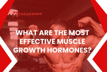 What Are the Most Effective Muscle Growth Hormones?